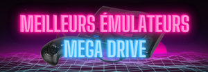 Les Meilleurs Émulateurs de la Mega Drive