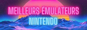 Les Meilleurs Émulateurs Nintendo