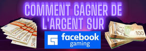 Comment Gagner de l'Argent sur Facebook Gaming ?