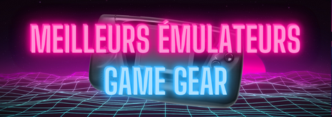 Les Meilleurs Émulateurs de la Game Gear