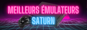 Les Meilleurs Émulateurs de la Saturn