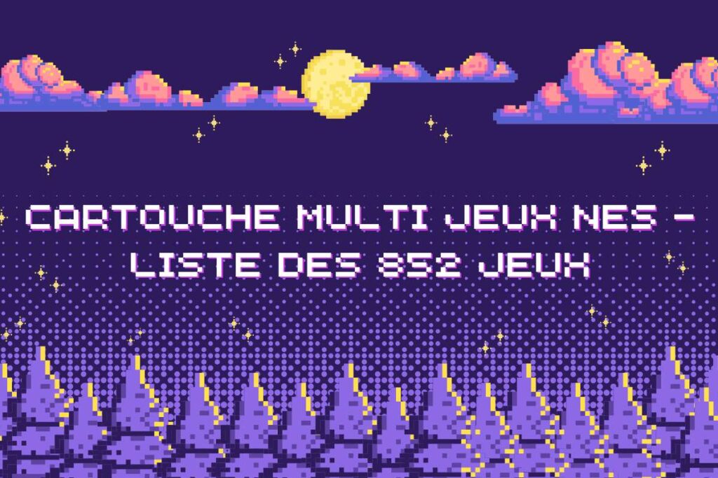 Cartouche Multi Jeux Nes - Liste des 852 Jeux