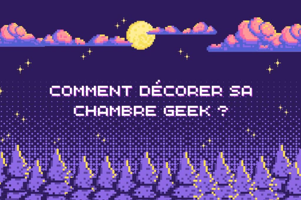 Comment Décorer sa Chambre Geek